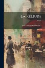 La Reliure: Poème Didactique En Six Chants... af Lesné