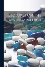 Lectures On The Materia Medica af William Cullen