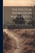 The Poetical Works Of Sir Walter Scott: Complete In One Volume, With All His Introductions And Notes: From The Last Edinburgh Ed af Walter Scott