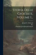 Storia Delle Crociate, Volume 1... af Joseph Michaud