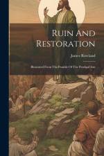 Ruin And Restoration: Illustrated From The Parable Of The Prodigal Son af James Rowland