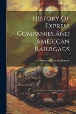 History Of Express Companies And American Railroads af Alexander Lovett Stimson