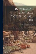 Informe Al Supremo Gobierno Del Perú: Sobre Una Espedición Al Interior De La República af John William Nystrom