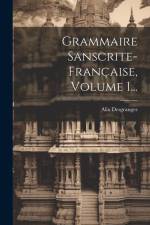 Grammaire Sanscrite-française, Volume 1... af Alix Desgranges