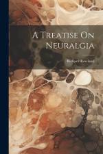 A Treatise On Neuralgia af Richard Rowland