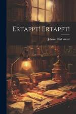 Ertappt! Ertappt! af Johann Carl Wezel