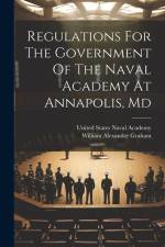 Regulations For The Government Of The Naval Academy At Annapolis, Md af United States Naval Academy