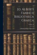 Jo. Alberti Fabricii Bibliotheca Graeca; Volume 10 af Johann Albert Fabricius
