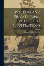 Privateers And Privateering. With Eight Illustrations af Edward Phillips Statham
