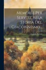 Memorie Per Servire Alla Storia Del Giacobinismo... af Augustin Barruel