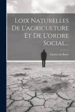 Loix Naturelles De L'agriculture Et De L'ordre Social... af Charles de Butré