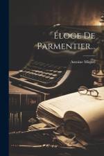 Éloge De Parmentier... af Antoine Miquel