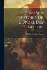 Essai Sur L'Historie De L'Ordre Des Templiers af Karl Gottlob Von Anton