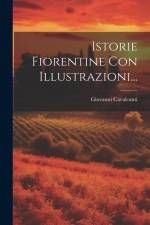 Istorie Fiorentine Con Illustrazioni... af Giovanni Cavalcanti