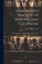 Shakspeare's Tragedy of Antony and Cleopatra: With Alterations, and With Additions From Dryden af John Philip Kemble