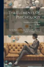 The Elements Of Psychology: On The Principles Of Beneke, Stated And Illustrated In A Simple And Popular Manner af Friedrich Eduard Beneke