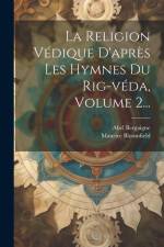 La Religion Védique D'après Les Hymnes Du Rig-véda, Volume 2... af Abel Bergaigne
