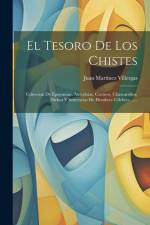 El Tesoro De Los Chistes: Coleccion De Epígramas, Anécdotas, Cuentos, Chascarrillos, Dichos Y Sentencias De Hombres Célebres ...... af Juan Martínez Villergas