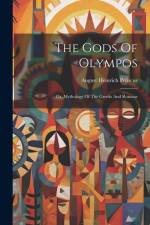 The Gods Of Olympos: Or, Mythology Of The Greeks And Romans af August Heinrich Petiscus