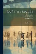 La Petite Mariée: The Little Bride... af Charles Lecocq