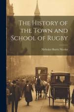 The History of the Town and School of Rugby af Nicholas Harris Nicolas