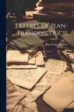 Lettres De Jean-François Ducis af Jean-Francois Ducis