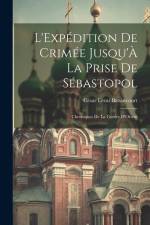 L'Expédition De Crimée Jusqu'À La Prise De Sébastopol: Chroniques De La Guerre D'Orient af Cesar Lecat Bazancourt