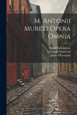 M. Antonii Mureti Opera Omnia af David Ruhnkenius