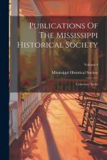 Publications Of The Mississippi Historical Society: Centenary Series; Volume 4 af Mississippi Historical Society