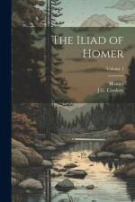 The Iliad of Homer; Volume 1 af Homer