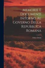 Memorie E Documenti Intorno Al Governo Della Repubblica Romana af Felice Orsini