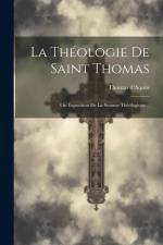 La Théologie De Saint Thomas: Ou Exposition De La Somme Théologique... af Thomas D'Aquin