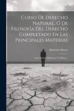 Curso De Derecho Natural, Ó De Filosofía Del Derecho Completado En Las Principales Materias: Con Ojeadas Históricas Y Políticas... af Heinrich Ahrens