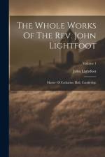 The Whole Works Of The Rev. John Lightfoot: Master Of Catharine Hall, Cambridge; Volume 1 af John Lightfoot