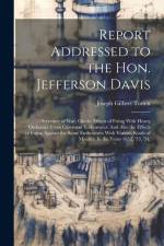 Report Addressed to the Hon. Jefferson Davis: Secretary of War, On the Effects of Firing With Heavy Ordnance From Casement Embrasures: And Also the Ef af Joseph Gilbert Totten