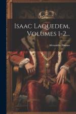 Isaac Laquedem, Volumes 1-2... af Alexandre Dumas