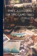 The Cathedrals of England and Wales: 120 Photographs, With Short Notes; Volume 2 af Anonymous