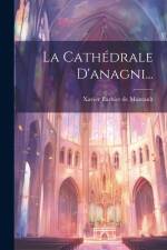La Cathédrale D'anagni... af Xavier Barbier de Montault