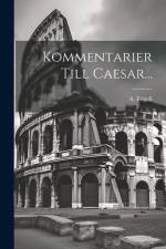 Kommentarier Till Caesar... af A. Frigell
