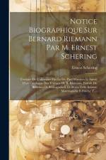 Notice Biographique Sur Bernard Riemann Par M. Ernest Schering: Traduite De L'allemand Par Le Dr. Paul Mansion Et Suivie D'un Catalogue Des Travaux De af Ernest Schering