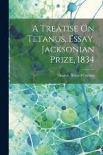 A Treatise On Tetanus, Essay. Jacksonian Prize, 1834 af Thomas Blizard Curling