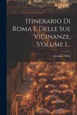 Itinerario Di Roma E Delle Sue Vicinanze, Volume 1... af Antonio Nibby