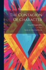 The Contagion Of Character: Studies In Culture And Success af Newell Dwight Hillis
