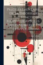 Précis Élémentaire De La Théorie Des Fonctions Elliptique Avec Les Tables Numeriques Et Applications af Lucien Lévy