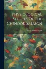 Physiological Studies Of The Chinook Salmon af Charles Wilson Greene