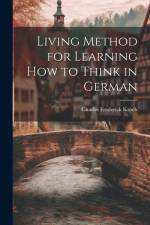 Living Method for Learning How to Think in German af Charles Frederick Kroeh