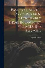 Pastoral Advice to Young Men, Particularly Those in Country Villages, in 7 Sermons af Edward Berens