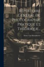 Répertoire Général De Photographie Pratique Et Théorique... af Desire Van Monckhoven