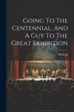 Going To The Centennial, And A Guy To The Great Exhibition af Bricktop