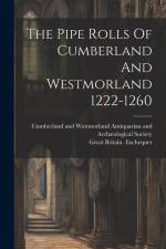 The Pipe Rolls Of Cumberland And Westmorland 1222-1260 af Great Britain Exchequer